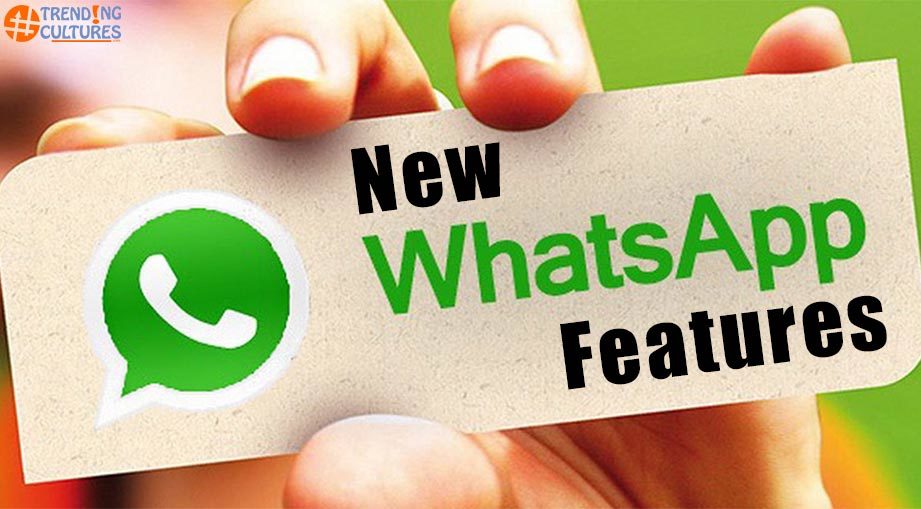 3 New WhatsApp Features You Should Know [March 2018] » Trending Cultures